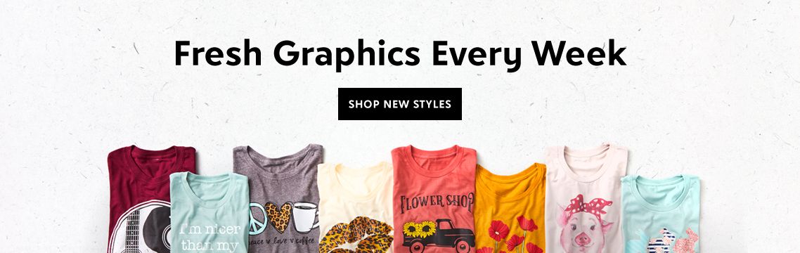 Fresh Graphics Every Week - shop new styles