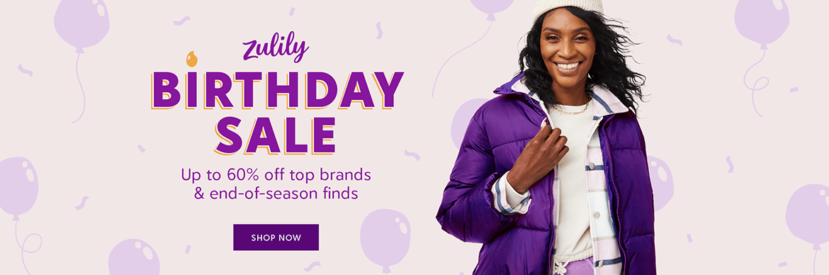 Zulily birthday sale. Up to 60% off top brands & end-of-season finds