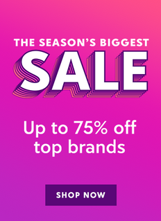 THE SEASON'S BIGGEST SALE - Up to 75% off top brands - Shop now