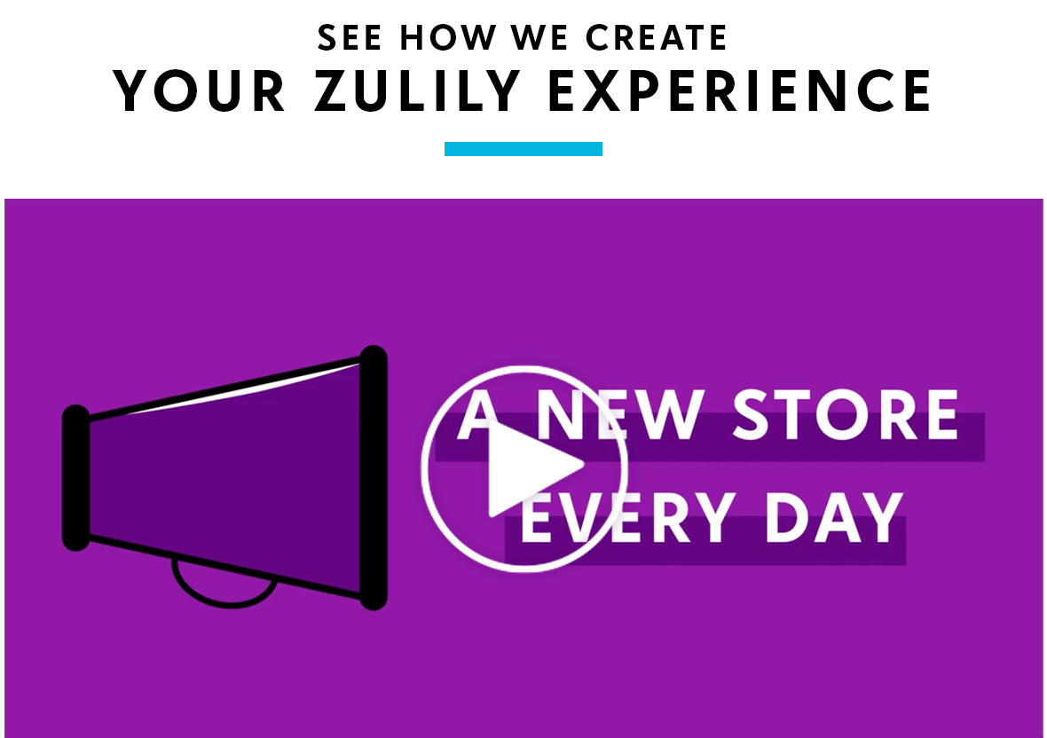 See how we create your Zulily experience.