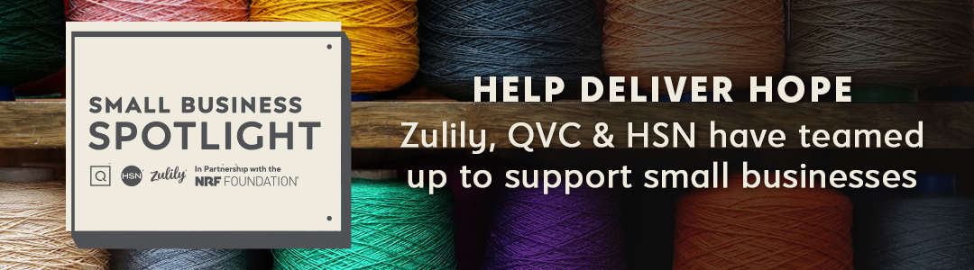 Small Business Spotlight. Help Deliver Hope. Zulily, QVC & HSN have teamed up to support small businesses.